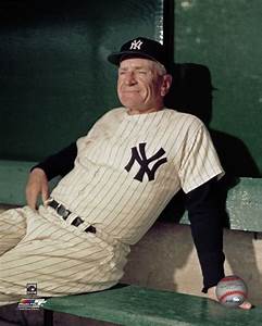 Casey Stengel - They say Yogi Berra is funny. Well, he has