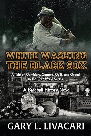 White Washing the Black Sox: A Tale of Gamblers, Gamers, Guilt, and Greed