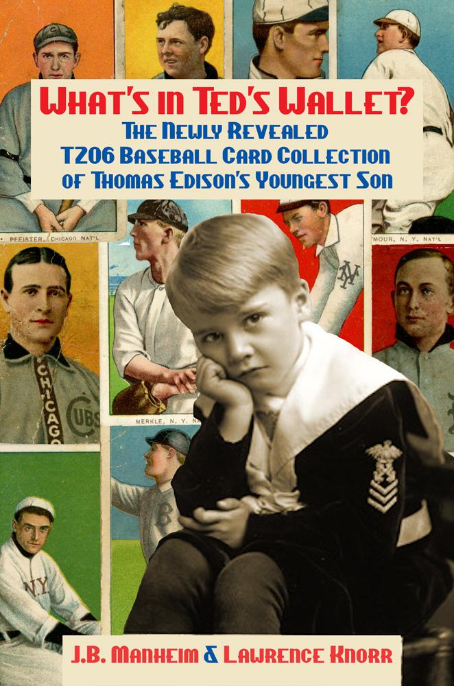 Book Review: What’s in Ted’s Wallet? The Newly Revealed T206 Baseball Card Collection of Thomas Edison’s Youngest Son